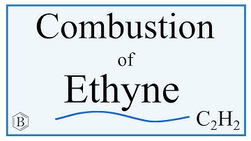 Balancing the Equation the Complete Combustion of Ethyne