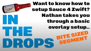 In The Drops: Bite Sized | Nathan shows you how to setup a basic Sauce 4 Zwift overlay