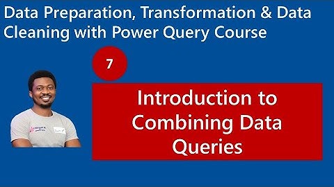 7. Introduction to Combining Data Queries