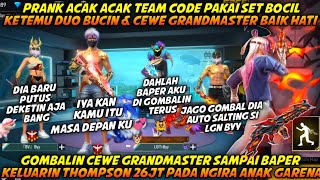 ACAK ACAK TEAMCODE KETEMU DUO BUCIN & CEWE GRANDMASTER BAIK HATI AUTO GUA GOMBALIN SAMPAI BAPER 🤣💞