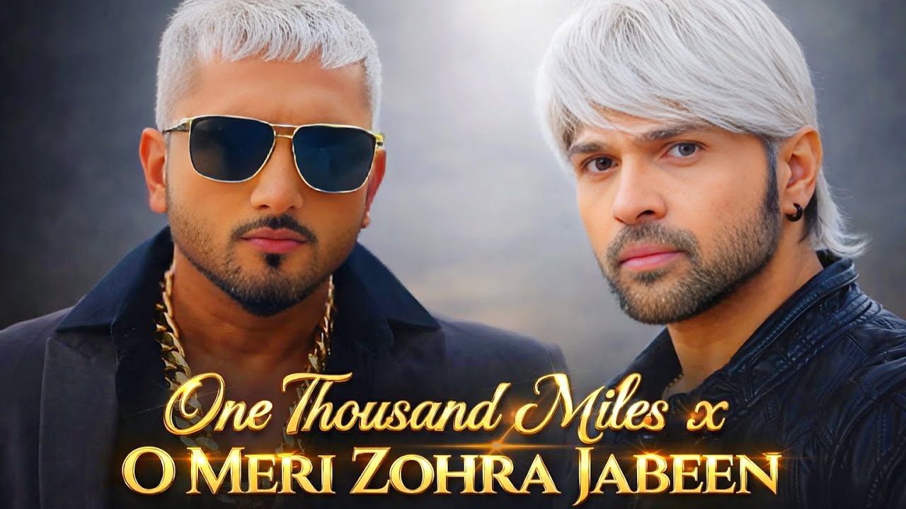One Thousand Miles x O Meri Zohra Jabeen Mashup | Yo Yo Honey Singh | Himesh Reshammiya | DJ Remix