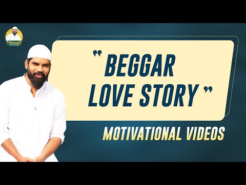 Beggar Love Story | Motivational Videos | Inspirational Speech | Khwaja Moinuddin |Nawab For A Cause