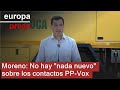 Moreno afirma que no hay "nada nuevo" sobre los contactos entre PP-A y Vox