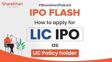 IPO Flash | How to Apply for upcoming LIC IPO as LIC Policy Holder | LIC IPO | Sharekhan Podcast