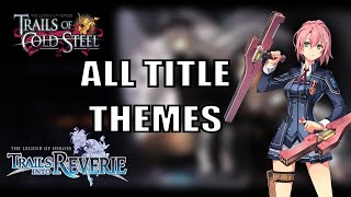 The Legend Of Heroes VIII: Cold Steel/Reverie | All Main Title Themes