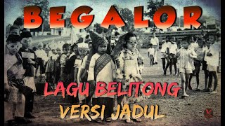 Begalor versi Jadul (lagu Daerah Belitung) + lirik