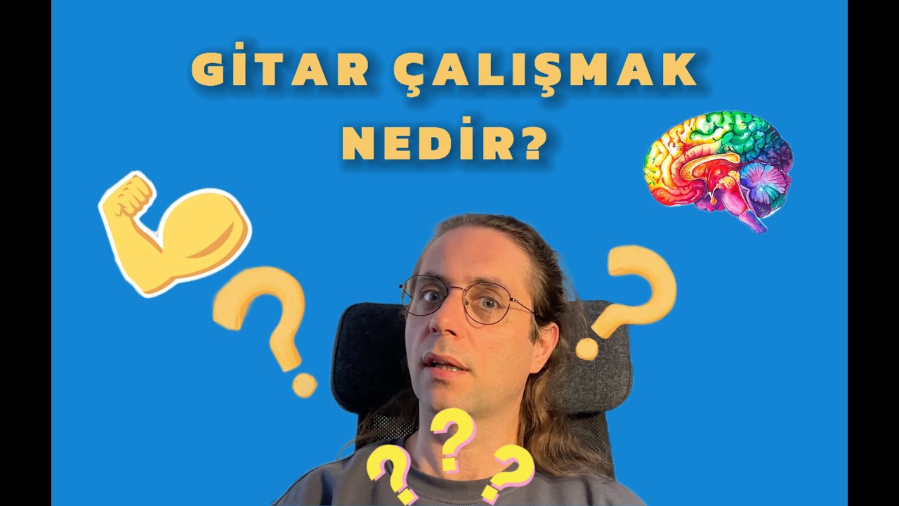 GİTAR ÇALIŞMAK NEDİR? - Yanlış Bilinen Doğrular "KAS HAFIZASI"