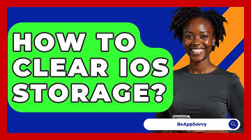 How To Clear iOS Storage? - Be App Savvy