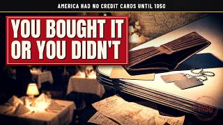 America Had No Credit Cards Until 1950 — You Bought It Or You Didn't