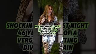 Shocking news last night 46 years old Sofía Vergara is getting divorced again