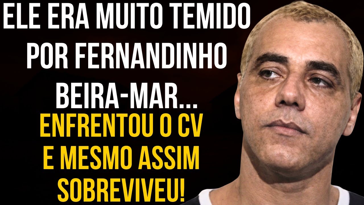 O ÚNICO HOMEM QUE FERNANDINHO BEIRA MAR RESPEITAVA!