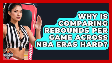 Why Is Comparing Rebounds Per Game Across NBA Eras Hard? - Basketball Stats Central