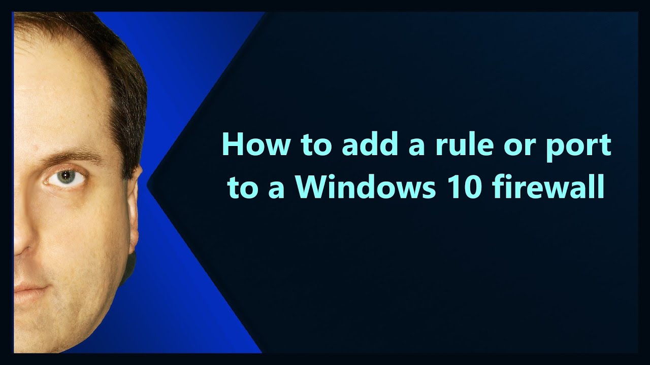 How to add a rule or port to a Windows 10 firewall - Tech Pub