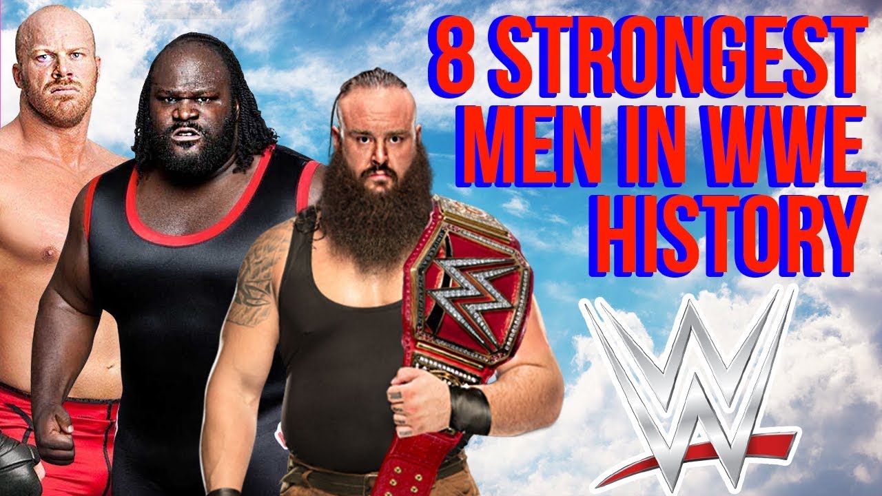 The 8 Strongest Men In WWE History WWE STRONGEST WRESTLERS OF ALL