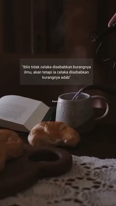 aku lebih menghargai orang yang beradab daripada yang berilmu.
