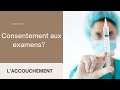 Le consentement aux examens a consiste en quoi 