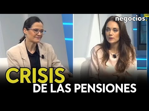 Crisis de las pensiones: "gasto adicional de 7 mil millones y más pensionistas" ¿Subidas para todos?