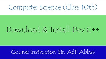 Class 10th | Learn Computer Science | Download & Install Dev C++ in Urdu