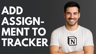 How to Add Assignment to Tracker in Notion [QUICK GUIDE] Wealth