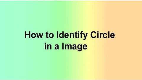 How to Identify Circle in a Image