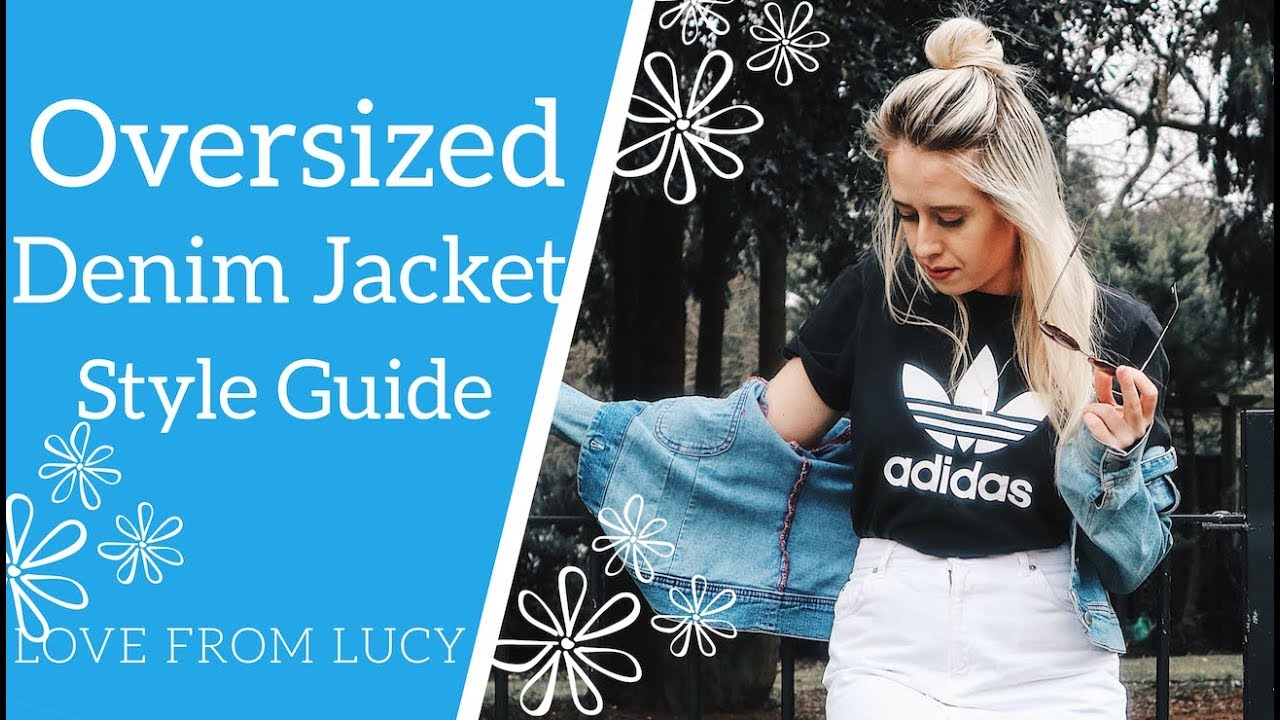 What To Wear With Oversized Denim Jacket For Women 2018 Love From