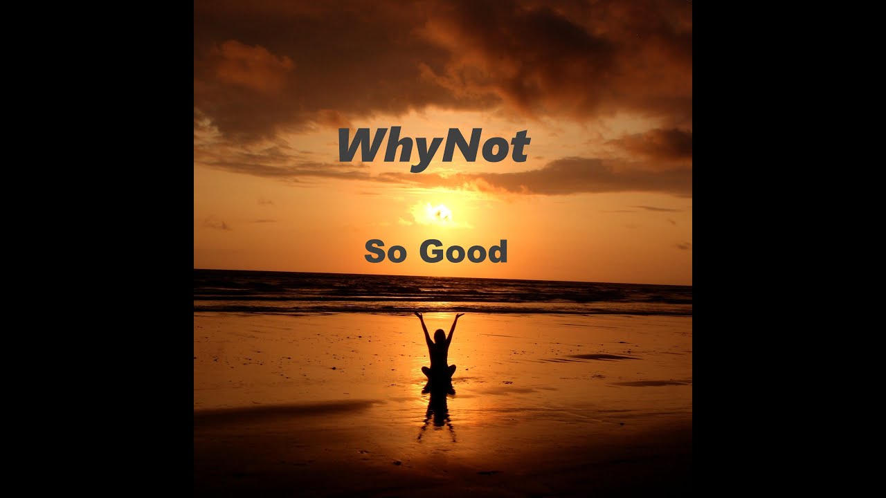 Watch WhyNot (So Good) on YouTube Watch WhyNot (So Good) on YouTube