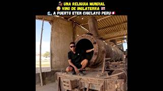 La locomotora histórica de Puerto Eten 😳🚂