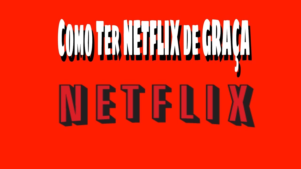 Como Ter Netflix De Gra a YouTube como-ter-netflix-de-gra-a-youtube