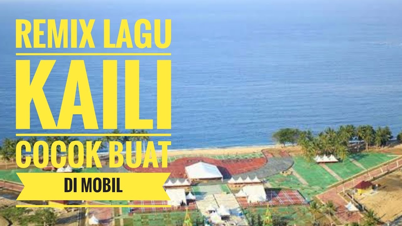 LAGU KAILI REMIX 2019 - YouTube