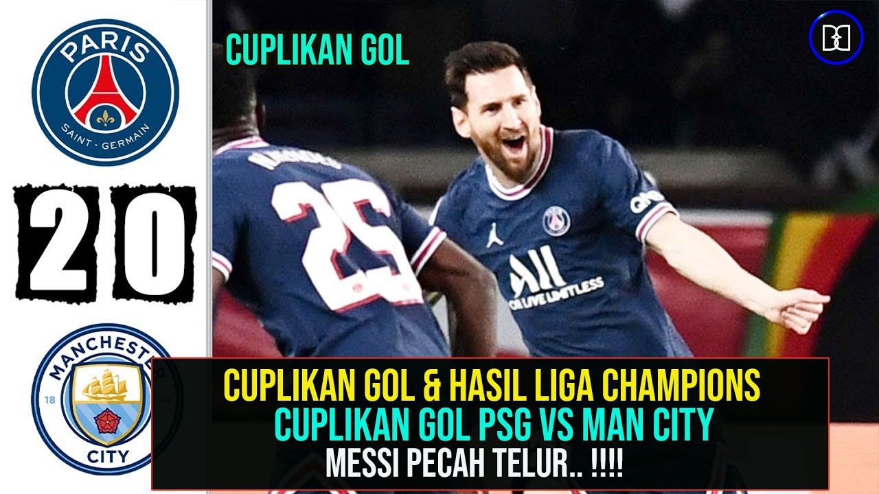Cuplikan Gol Hasil Liga Champions Tadi Malam Psg Vs Manchester City Hasil Liga Champions Terbaru Youtube