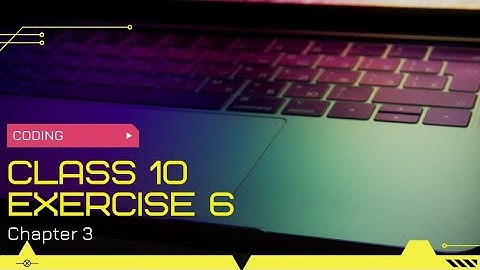 Class 10|Computer Chapter 3|Programming exercise |Exercise 6
