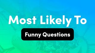 39+ Who's Most Likely To Questions (Funny, Dirty, Juicy) [2023]  Truth and  dare, Question game for friends, Crazy things to do with friends