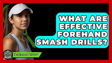 What Are Effective Forehand Smash Drills? - The Racket Xpert