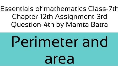 Essentials of mathematics Class-7th Ch-12th Assi-3rd Que-4th by Mamta Batra|| perimeter and area||