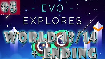 #5| Evo Explores Gameplay Guide | World 13/14/Ending | Android, iOS Full Game Let