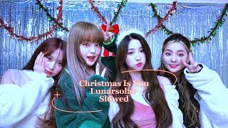 Christmas Is You - Lunarsolar Slowed
