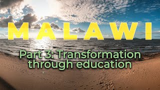 Malawi | Part 3: Transformation through education