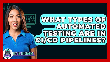 What Types Of Automated Testing Are In CI/CD Pipelines? - Next LVL Programming