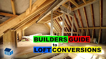 Loft Conversions - Builders Guide