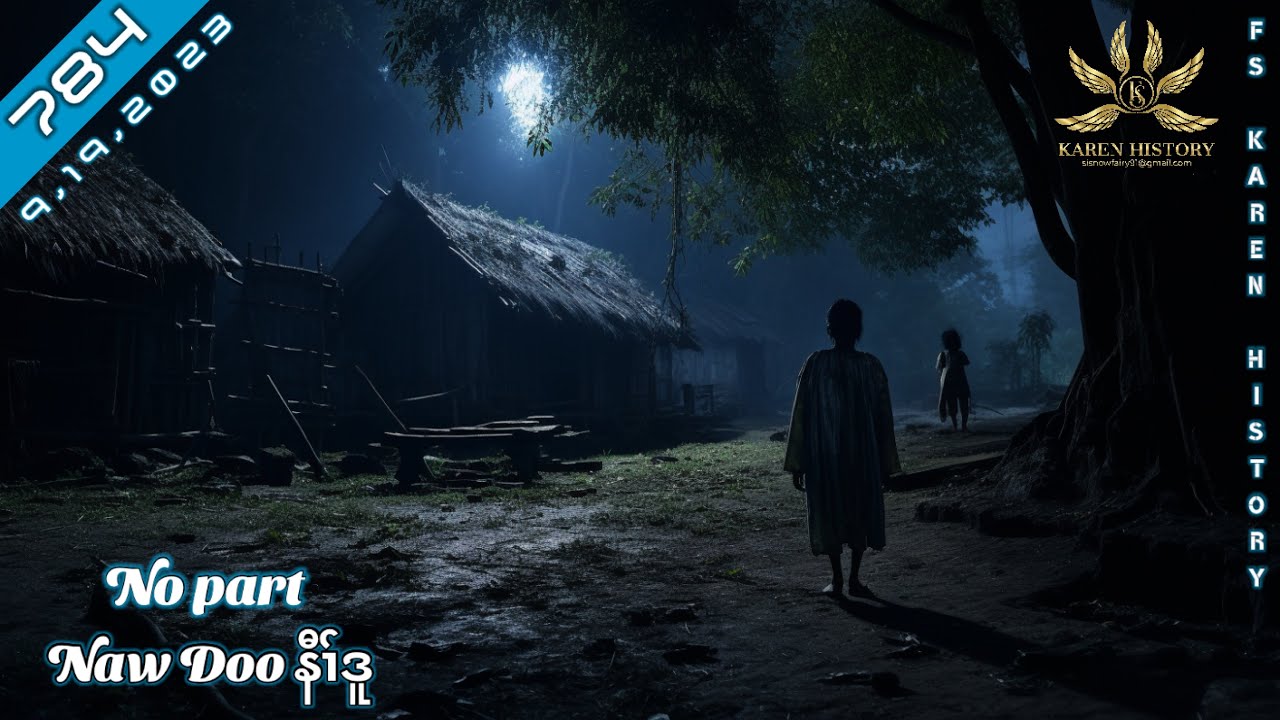 🔴 No. 784  Karen Story ( Naw Doo , နီၢ်ဒူ )No Part🔴9 , 19 ,2023  #FS_Karen_History