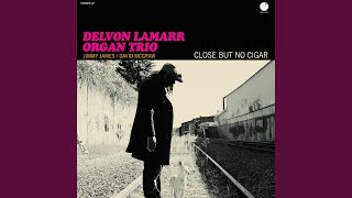 Video thumbnail of "Delvon Lamarr Organ Trio - Close but No Cigar"