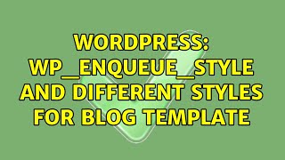 Wordpress: wp_enqueue_style and different styles for blog template (2 Solutions!!)
