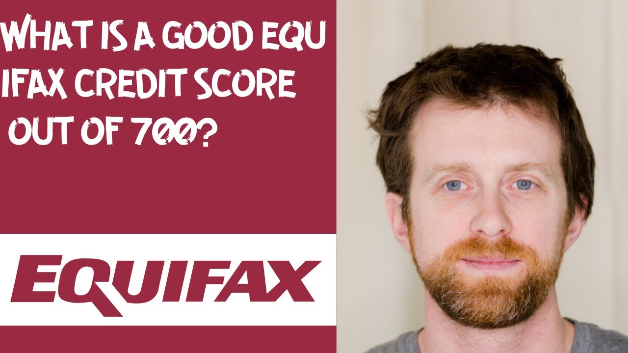 What is a good Equifax credit score out of 700? YouTube