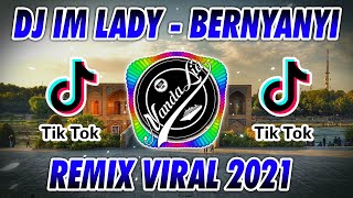 DJ TIK TOK 2021   DJ IM LADY X BERNYANYI BERNYANYI 2021