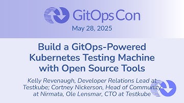 Build a GitOps-Powered Kubernetes Testing Machin... Kelly Revenaugh, Cortney Nickerson & Ole Lensmar