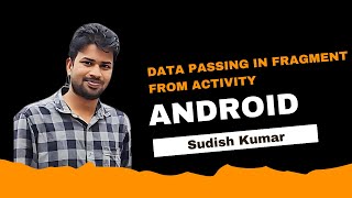 Android - Data Passing in Fragment From Activity By Sudish