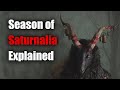 Season of saturnalia explained  robert sepehr