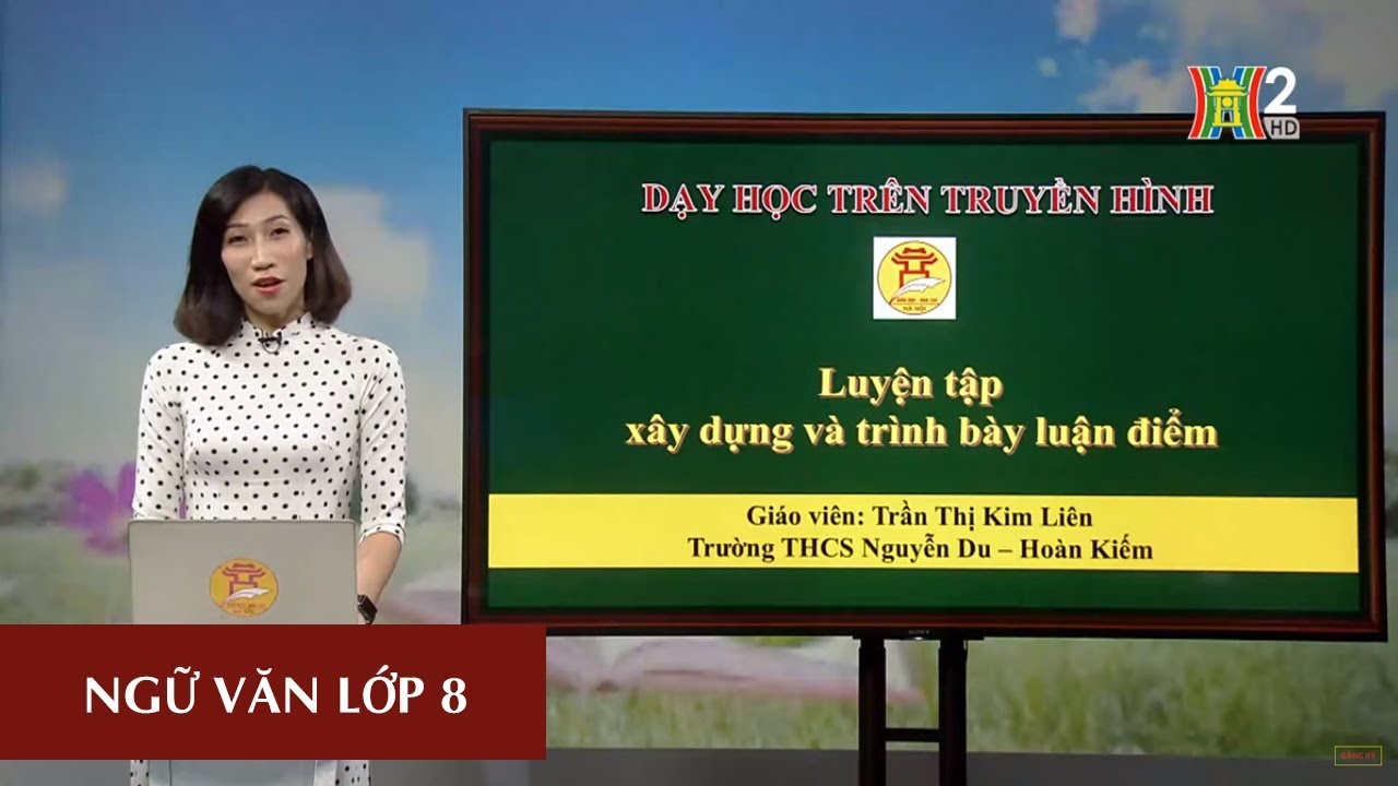 MÔN NGỮ VĂN - LỚP 8 | LUYỆN TẬP XÂY DỰNG VÀ TRÌNH BÀY LUẬN ĐIỂM | 10H00 NGÀY 09.05.2020 | HANOITV - youtube