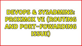 DevOps & SysAdmins: Proxmox VE (routing and port-fowarding issue)