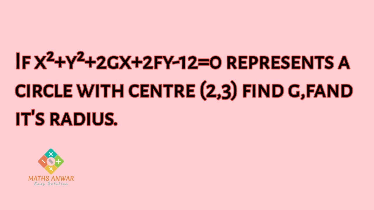 If X y 2gx 2fy 12 0 Represents A Circle With Centre 2 3 Find G fand if-x-y-2gx-2fy-12-0-represents-a-circle-with-centre-2-3-find-g-fand